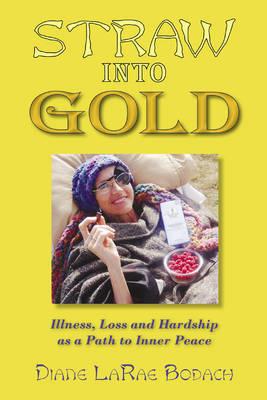 Straw into Gold: Illness, Loss, and Hardship as a Path to Inner Peace