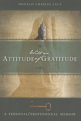 With an Attitude of Gratitude: A Personal/Professional Memoir