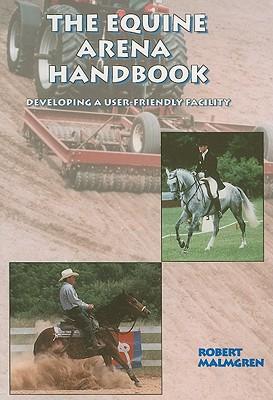 The Equine Arena Handbook: Developing a User-friendly Facility