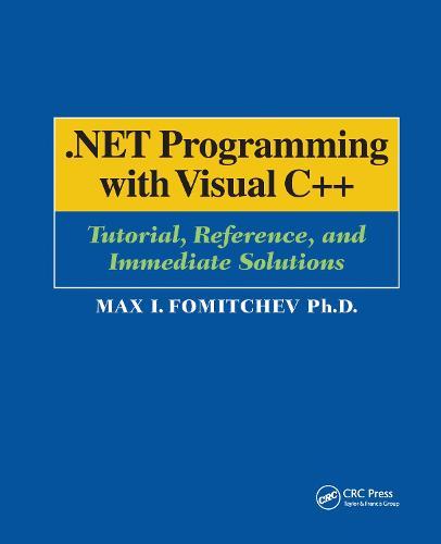.NET Programming with Visual C++: Tutorial, Reference, and Immediate Solutions