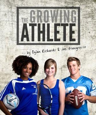 The Growing Athlete: Train Safe and Eat Smart for Teens