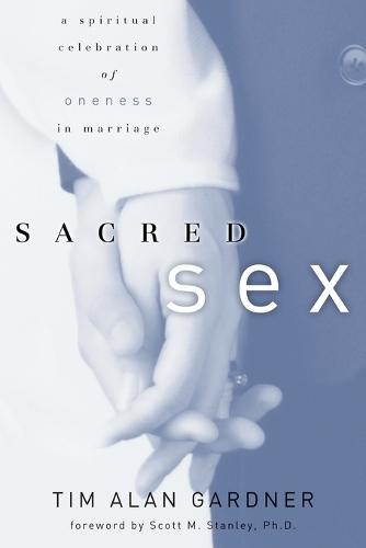 Sacred Sex: Spiritual Celebration of Oneness in Marriage