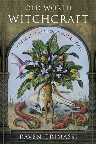 Old World Witchcraft: Ancient Ways for Modern Days