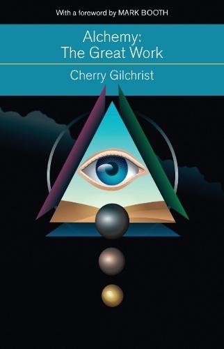 Alchemy - the Great Work: A History and Evaluation of the Western Hermetic Tradition