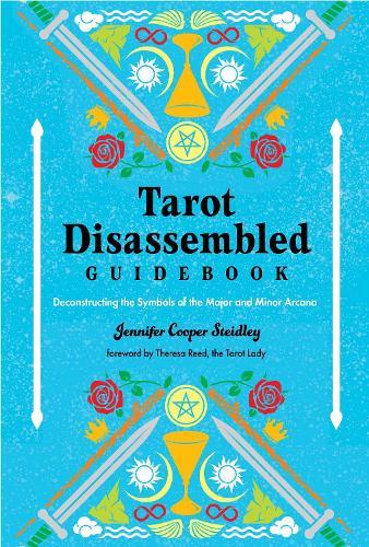 Tarot Disassembled Guidebook: Deconstructing the Symbols of the Major and Minor Arcana