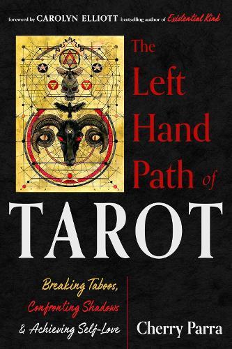 The Left-Hand Path of Tarot: Breaking Taboos, Confronting Shadows, and Achieving Self-Love