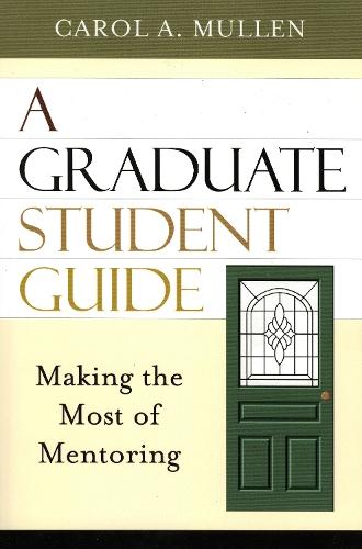 A Graduate Student Guide: Making the Most of Mentoring