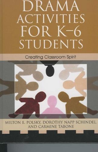 Drama Activities for K-6 Students: Creating Classroom Spirit