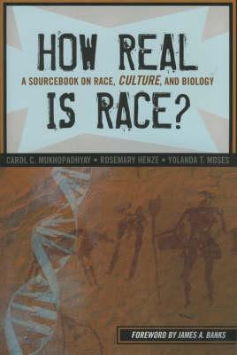How Real is Race?: A Sourcebook on Race, Culture and Biology