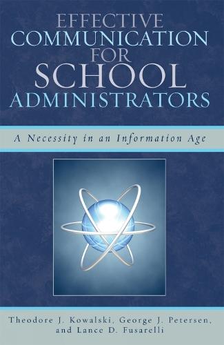 Effective Communication for School Administrators: A Necessity in an Information Age