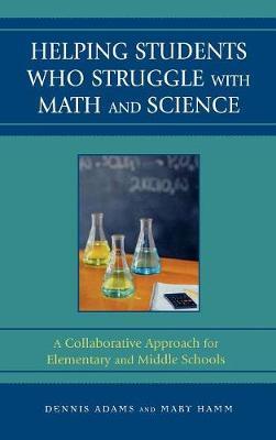 Helping Students Who Struggle with Math and Science: A Collaborative Approach for Elementary and Middle Schools