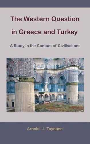 The Western Question in Greece and Turkey: A Study in the Contact of Civilisations