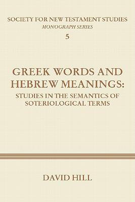 Greek Words and Hebrew Meanings: Studies in the Semantics of Soteriological Terms