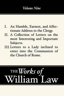 An Humble, Earnest, and Affectionate Address to the Clergy; A Collection of Letters; Letters to a Lady inclined to enter the Romish Communion, Volume 9