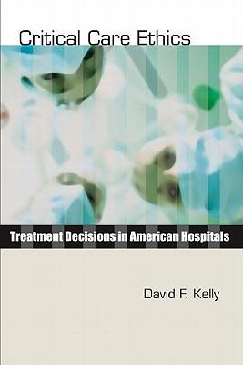 Critical Care Ethics: Treatment Decisions in American Hospitals