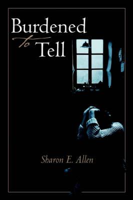 Burdened to Tell