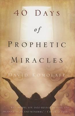 40 Days of Prophetic Miracles