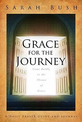 Grace for the Journey: Come Boldly to the Throne of Grace