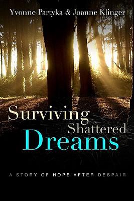 Surviving Shattered Dreams: A Story of Hope After Despair