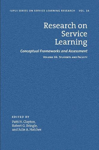 Research on Service Learning: Conceptual Frameworks and Assessments: Volume 2A: Students and Faculty