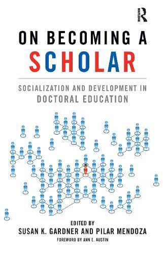 On Becoming a Scholar: Socialization and Development in Doctoral Education