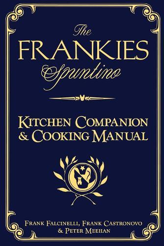 The Frankies Spuntino Kitchen Companion & Cooking Manual