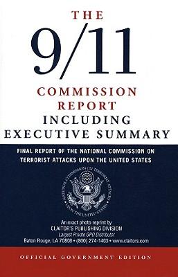 The 9/11 Commission Report: Final Report of the National Commission on Terrorist Attacks Upon the United States Including the Executive Summary