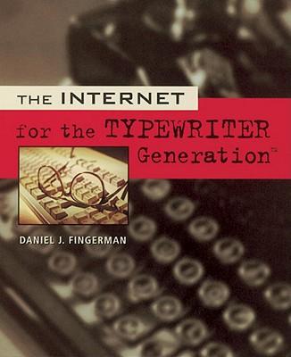 The Internet for the Typewriter Generation: An Introduction for Folks Over Fifty