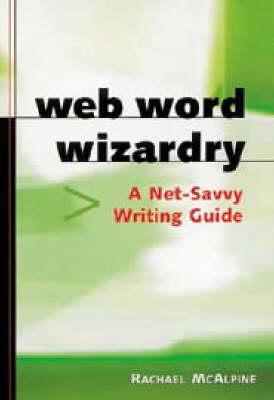 Web Word Wizardry: A Net-savvy Writing Guide
