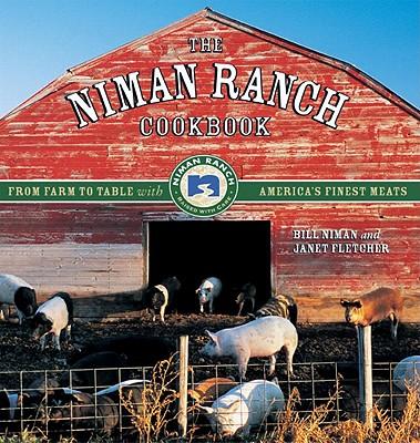 The Niman Ranch Cookbook: From Farm to Table with America's Finest Meat