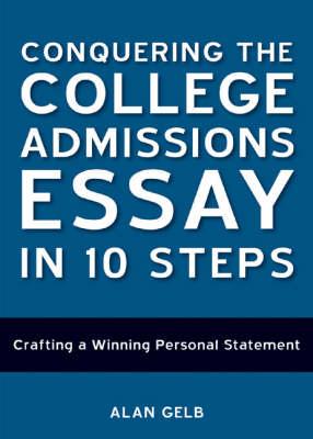 Conquering the College Admissions Essay in 10 Steps: Crafting a  Winning Personal Statement