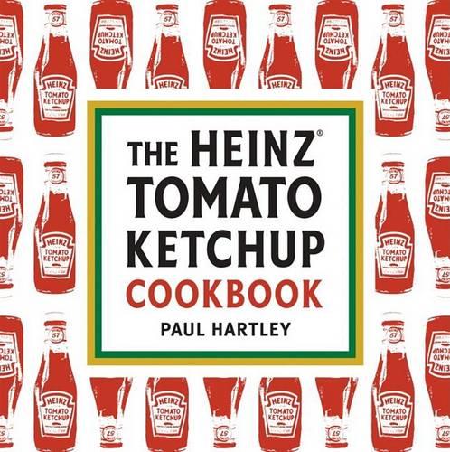 The Heinz Tomato Ketchup Cookbook