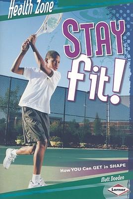 Stay Fit!: How You Can Get in Shape