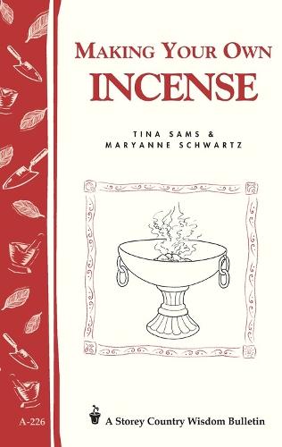 Making Your Own Incense: Storey Country Wisdom Bulletin A-226