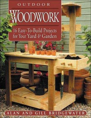 Outdoor Woodwork: 16 Easy-to-Build Projects for Your Yard & Garden