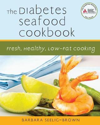 The Diabetes Seafood Cookbook: Fresh, Healthy, Low-Fat Cooking
