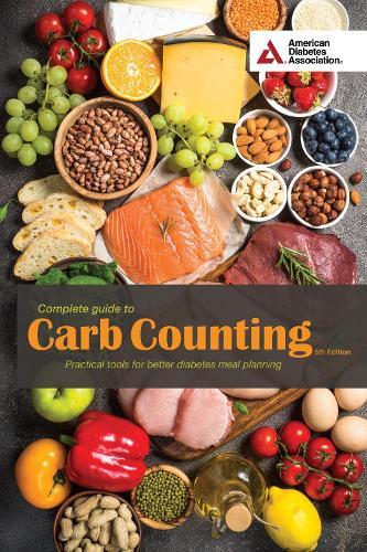 Complete Guide to Carb Counting, 5th Edition: Practical Tools for Better Diabetes Meal Planning