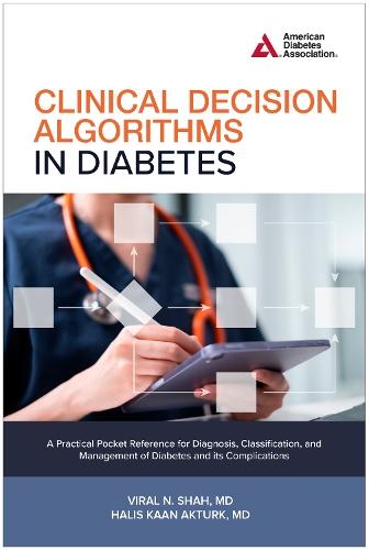 Clinical Decision Algorithms In Diabetes: A Practical Pocket Reference for Diagnosis, Classification, and Management of Diabetes and its Complications