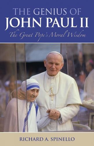 The Genius of John Paul II: The Great Pope's Moral Wisdom