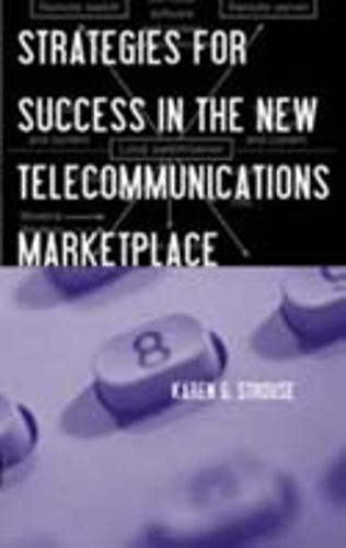Strategies for Success in The New Telecommunications Marketplace
