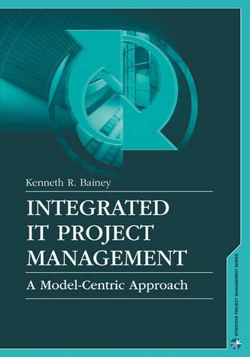 Integrated IT Project Management: A Model-Centric Approach