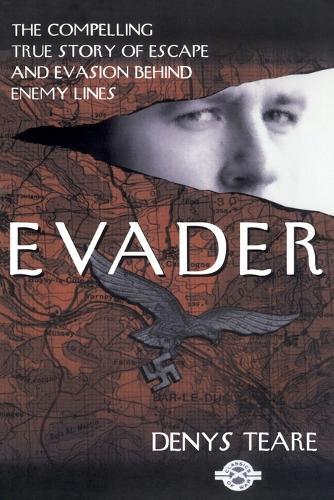 Evader: The Classic True Story of Escape and Evasion behind Enemy Lines