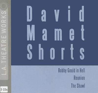 David Mamet Shorts: Bobby Gould in Hell/Reunion/The Shawl