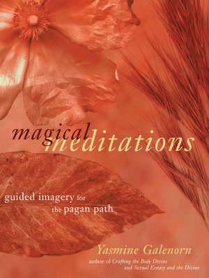 Magical Meditations: Guided Imagery for the Pagan Path