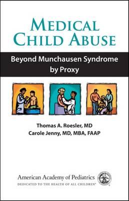 Medical Child Abuse: Beyond Munchausen Syndrome by Proxy