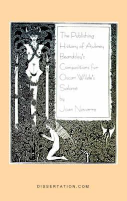 The Publishing History of Aubrey Beardsley's Compositions for Oscar Wilde's Salome