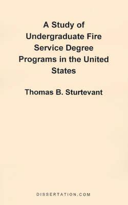 A Study of Undergraduate Fire Service Degree Programs in the United States