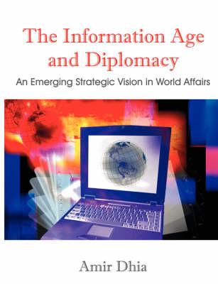 The Information Age and Diplomacy: An Emerging Strategic Vision in World Affairs