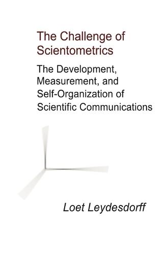The Challenge of Scientometrics: The Development, Measurement, and Self-Organization of Scientific Communications