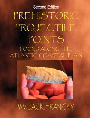 Prehistoric Projectile Points Found Along The Atlantic Coastal Plain